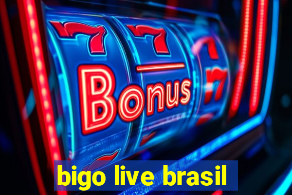 bigo live brasil